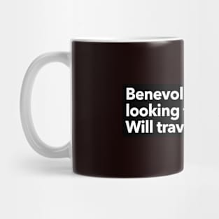 Benevolent dictator looking for work. Will Travel Mug